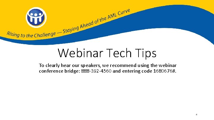 Webinar Tech Tips To clearly hear our speakers, we recommend using the webinar conference