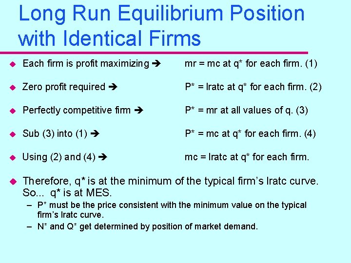 Long Run Equilibrium Position with Identical Firms u Each firm is profit maximizing mr