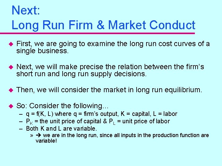 Next: Long Run Firm & Market Conduct u First, we are going to examine