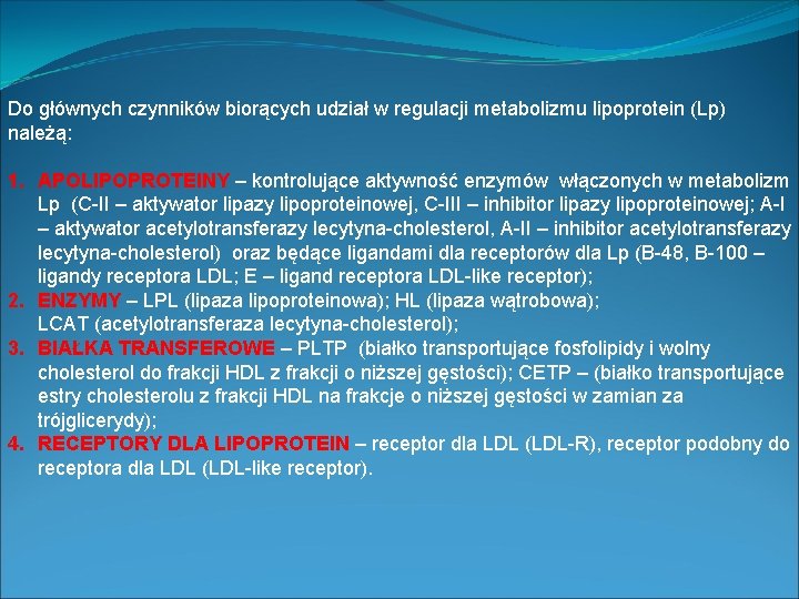 Do głównych czynników biorących udział w regulacji metabolizmu lipoprotein (Lp) należą: 1. APOLIPOPROTEINY –