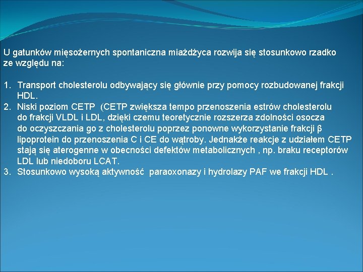 U gatunków mięsożernych spontaniczna miażdżyca rozwija się stosunkowo rzadko ze względu na: 1. Transport