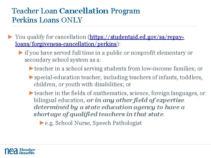 Teacher Loan Cancellation Program Perkins Loans ONLY ► You qualify for cancellation (https: //studentaid.