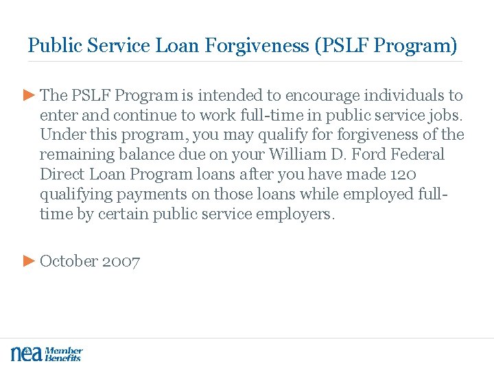 Public Service Loan Forgiveness (PSLF Program) ► The PSLF Program is intended to encourage