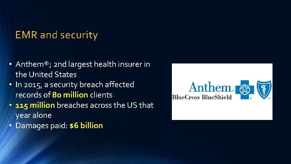 EMR and security • Anthem®; 2 nd largest health insurer in the United States