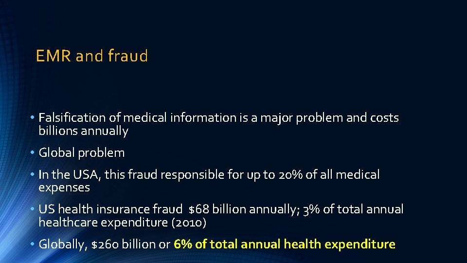 EMR and fraud • Falsification of medical information is a major problem and costs