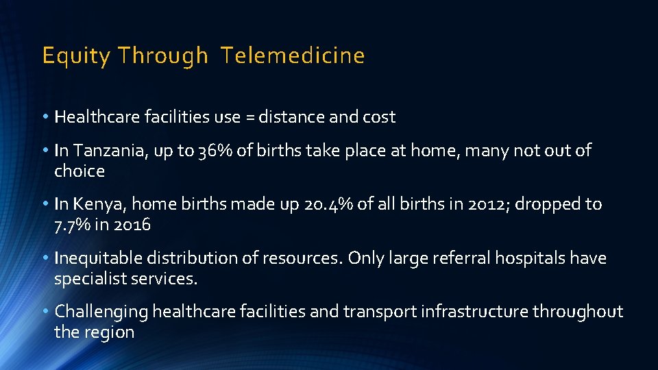 Equity Through Telemedicine • Healthcare facilities use = distance and cost • In Tanzania,