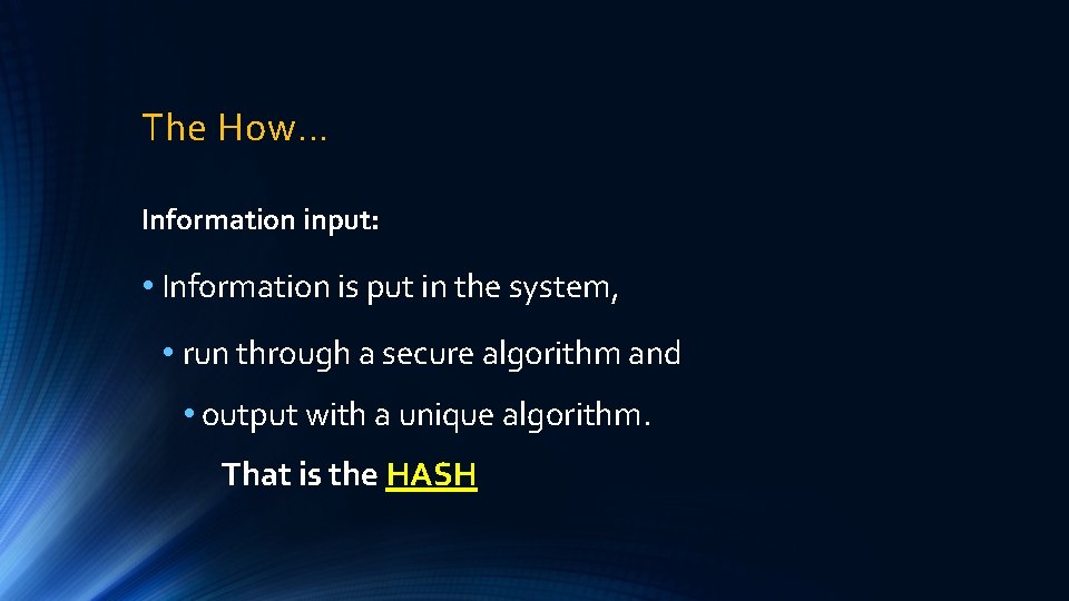 The How… Information input: • Information is put in the system, • run through