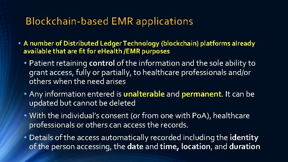 Blockchain-based EMR applications • A number of Distributed Ledger Technology (blockchain) platforms already available