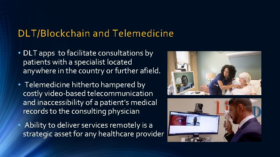 DLT/Blockchain and Telemedicine • DLT apps to facilitate consultations by patients with a specialist