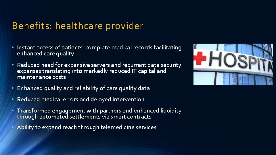 Benefits: healthcare provider • Instant access of patients’ complete medical records facilitating enhanced care
