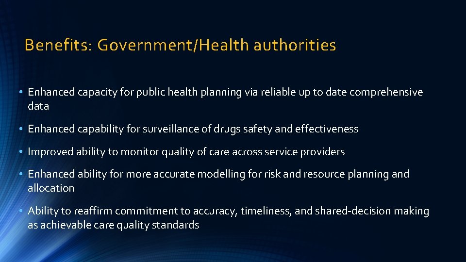 Benefits: Government/Health authorities • Enhanced capacity for public health planning via reliable up to