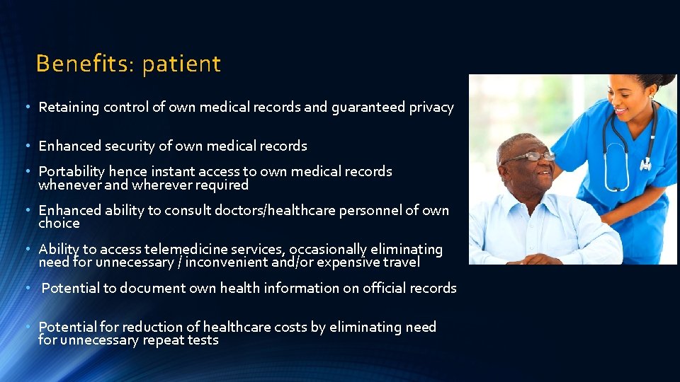 Benefits: patient • Retaining control of own medical records and guaranteed privacy • Enhanced