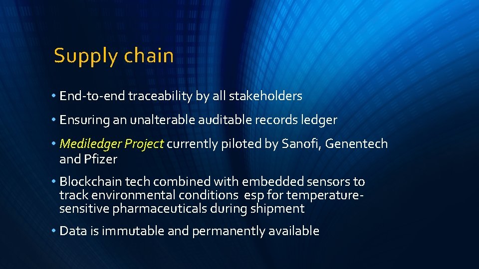 Supply chain • End-to-end traceability by all stakeholders • Ensuring an unalterable auditable records