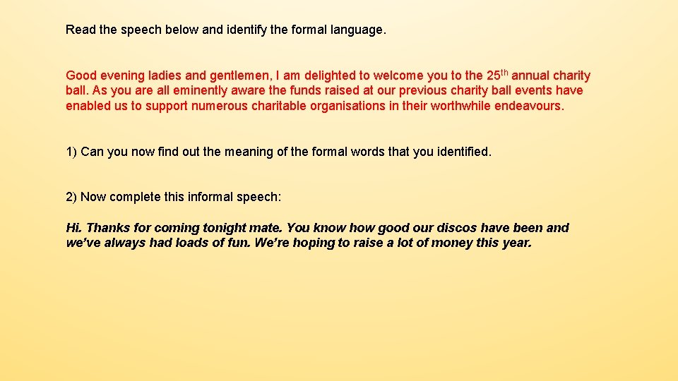 Read the speech below and identify the formal language. Good evening ladies and gentlemen,