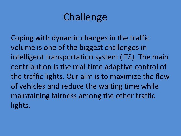 Challenge Coping with dynamic changes in the traffic volume is one of the biggest