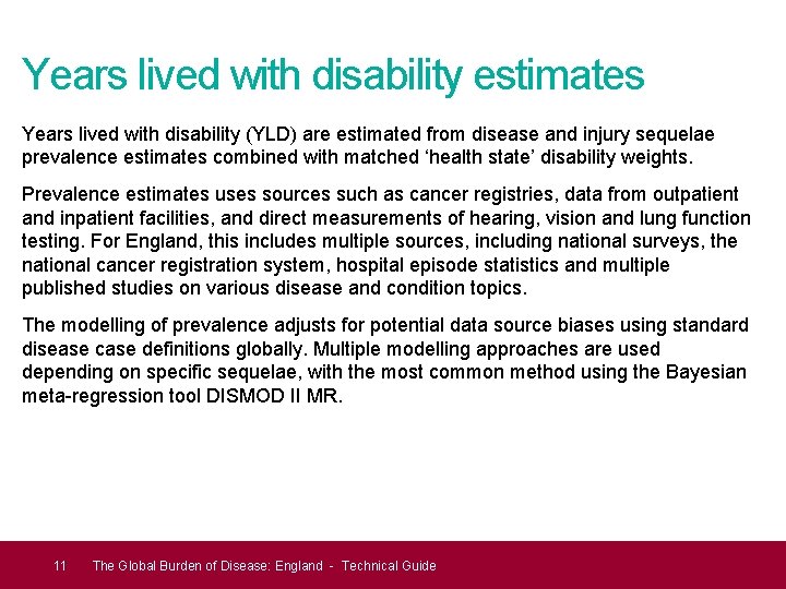 Years lived with disability estimates Years lived with disability (YLD) are estimated from disease