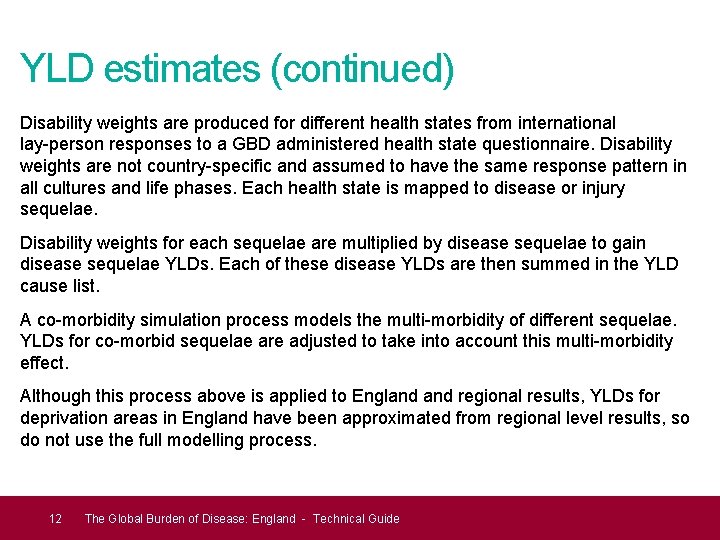 YLD estimates (continued) Disability weights are produced for different health states from international lay-person