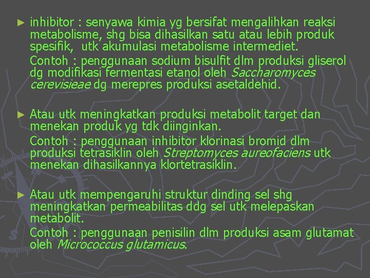 ► inhibitor : senyawa kimia yg bersifat mengalihkan reaksi metabolisme, shg bisa dihasilkan satu