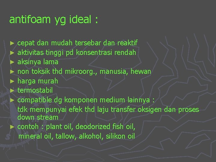 antifoam yg ideal : cepat dan mudah tersebar dan reaktif ► aktivitas tinggi pd