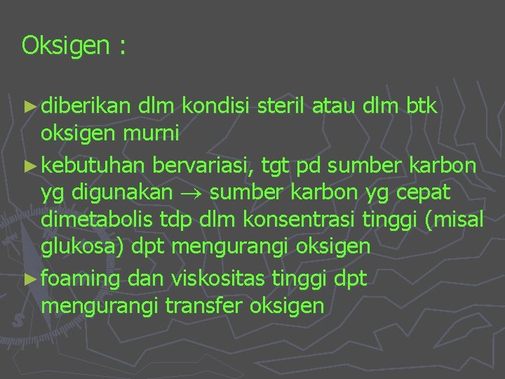 Oksigen : ► diberikan dlm kondisi steril atau dlm btk oksigen murni ► kebutuhan