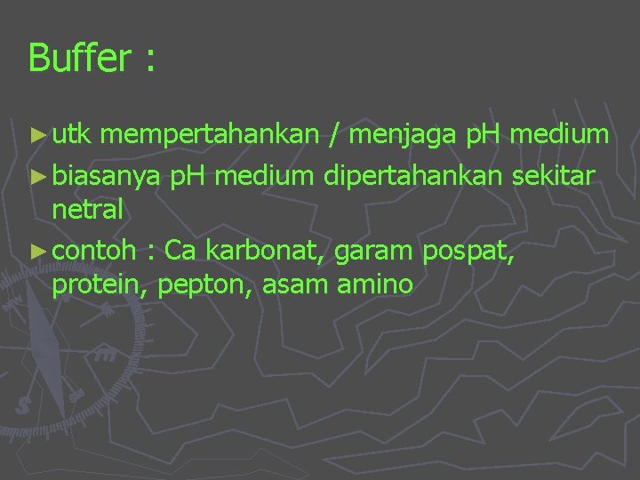 Buffer : ► utk mempertahankan / menjaga p. H medium ► biasanya p. H