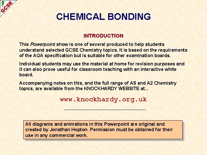 CHEMICAL BONDING INTRODUCTION This Powerpoint show is one of several produced to help students