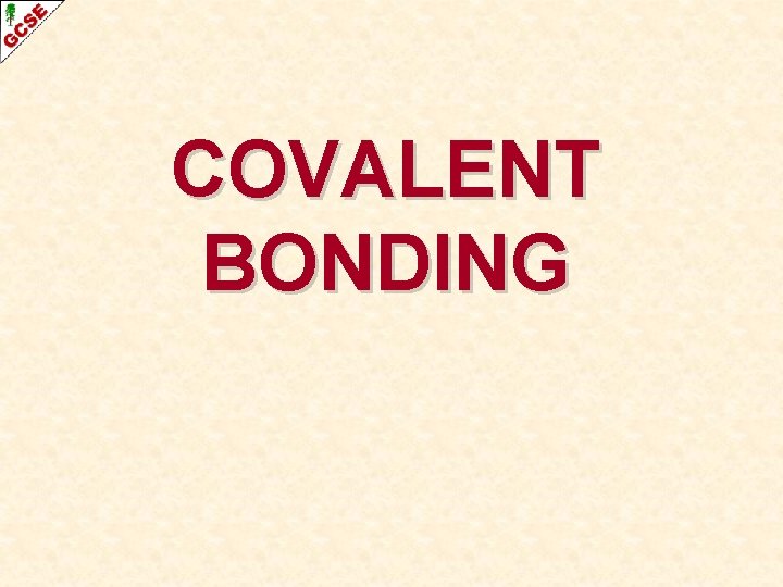 COVALENT BONDING 