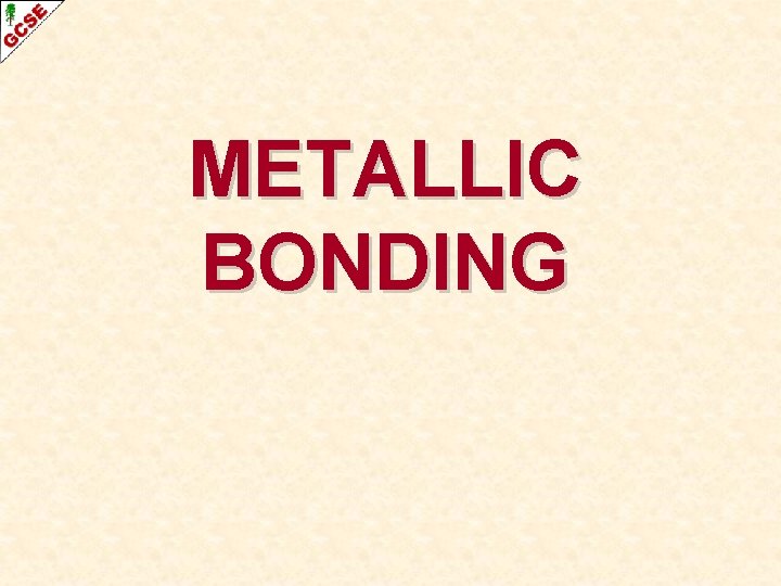 METALLIC BONDING 