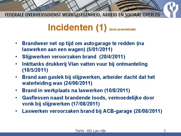 Incidenten (1) (bron preventmail) • Brandweer net op tijd om autogarage te redden (na