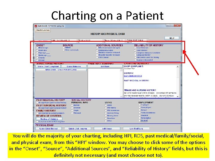 Charting on a Patient You will do the majority of your charting, including HPI,