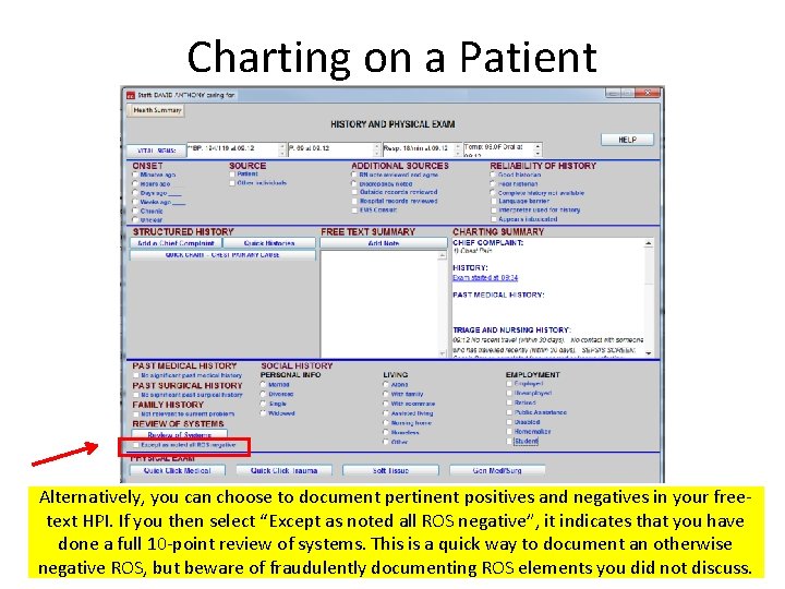 Charting on a Patient Alternatively, you can choose to document pertinent positives and negatives