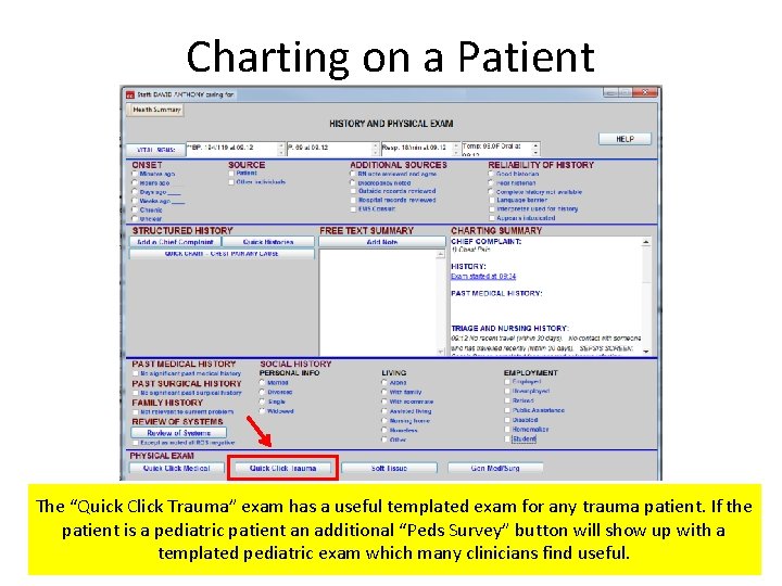 Charting on a Patient The “Quick Click Trauma” exam has a useful templated exam