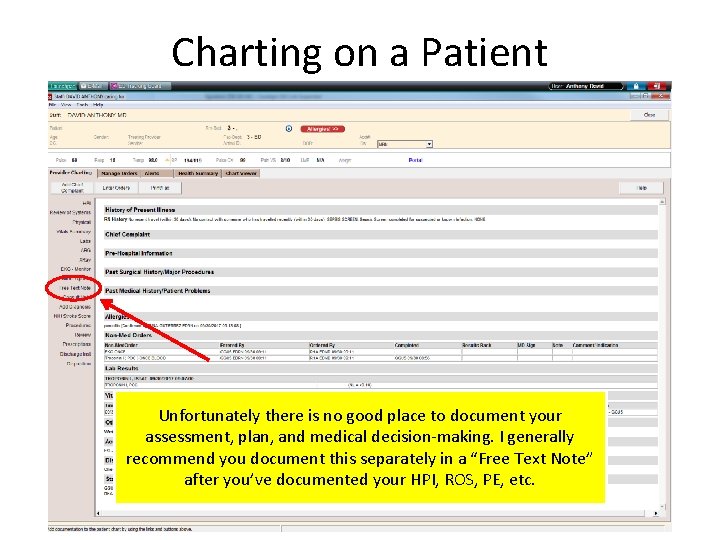 Charting on a Patient Unfortunately there is no good place to document your assessment,