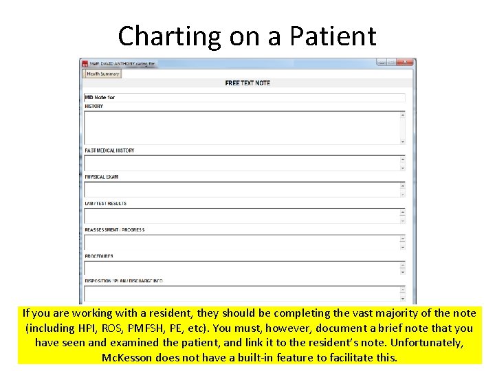 Charting on a Patient If you are working with a resident, they should be