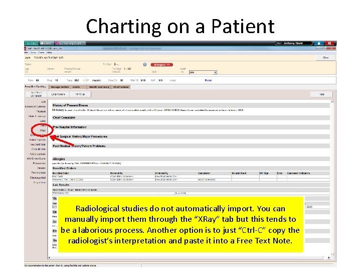 Charting on a Patient Radiological studies do not automatically import. You can manually import