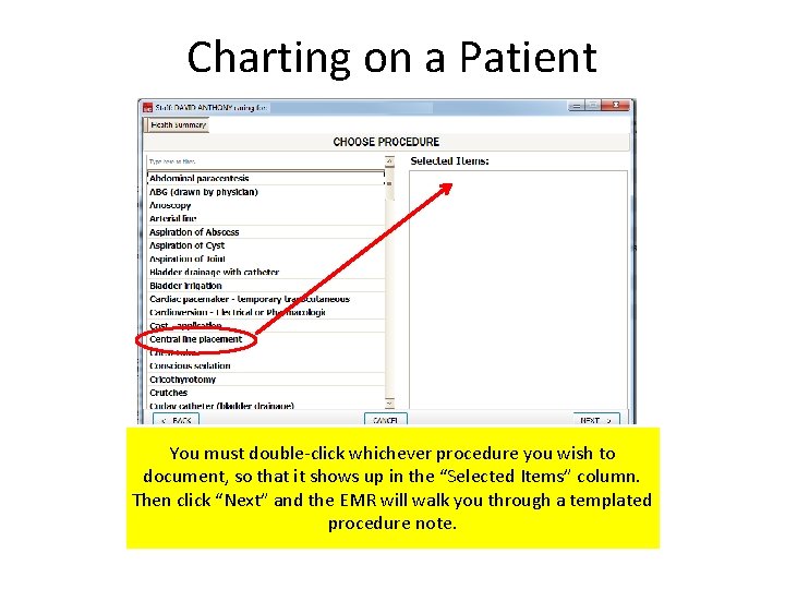 Charting on a Patient You must double-click whichever procedure you wish to document, so