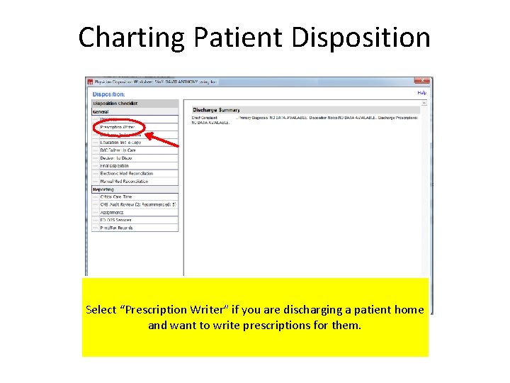 Charting Patient Disposition Select “Prescription Writer” if you are discharging a patient home and