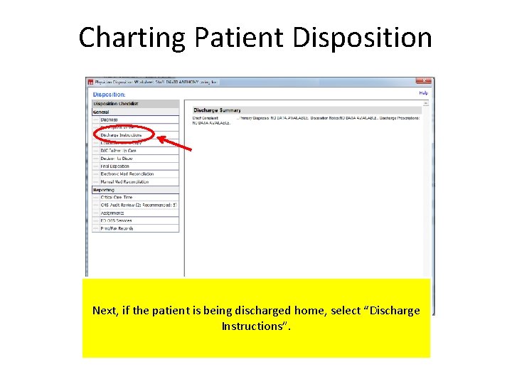 Charting Patient Disposition Next, if the patient is being discharged home, select “Discharge Instructions”.