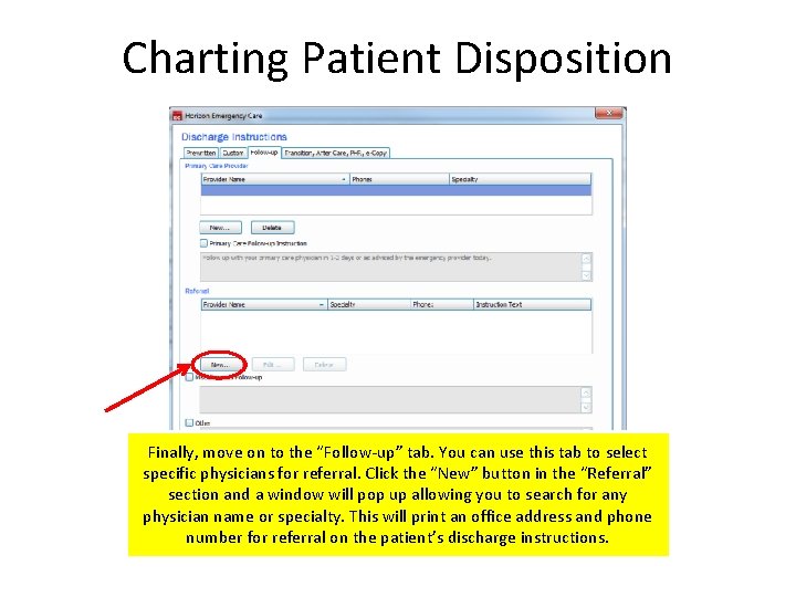 Charting Patient Disposition Finally, move on to the “Follow-up” tab. You can use this