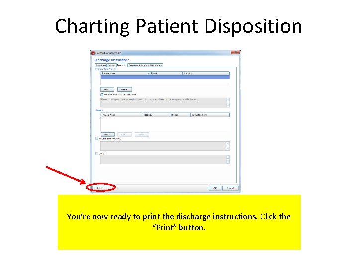 Charting Patient Disposition You’re now ready to print the discharge instructions. Click the “Print”
