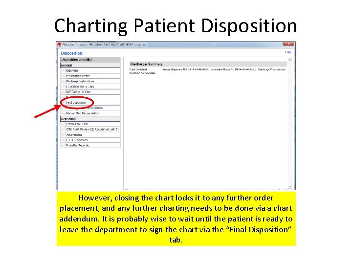 Charting Patient Disposition However, closing the chart locks it to any further order placement,
