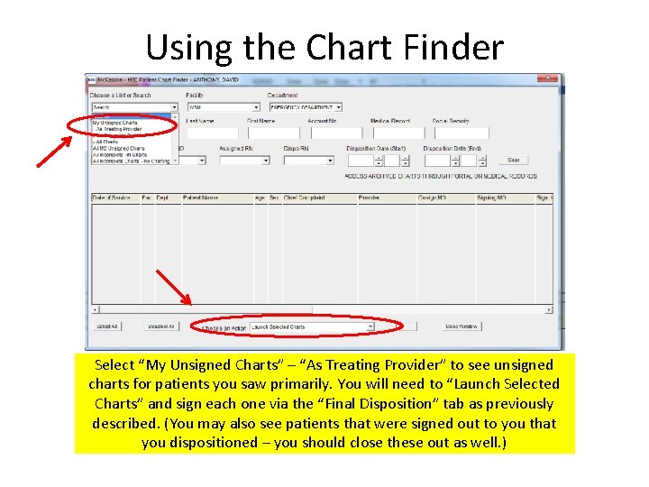Using the Chart Finder Select “My Unsigned Charts” – “As Treating Provider” to see