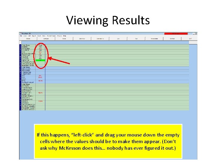 Viewing Results If this happens, “left-click” and drag your mouse down the empty cells
