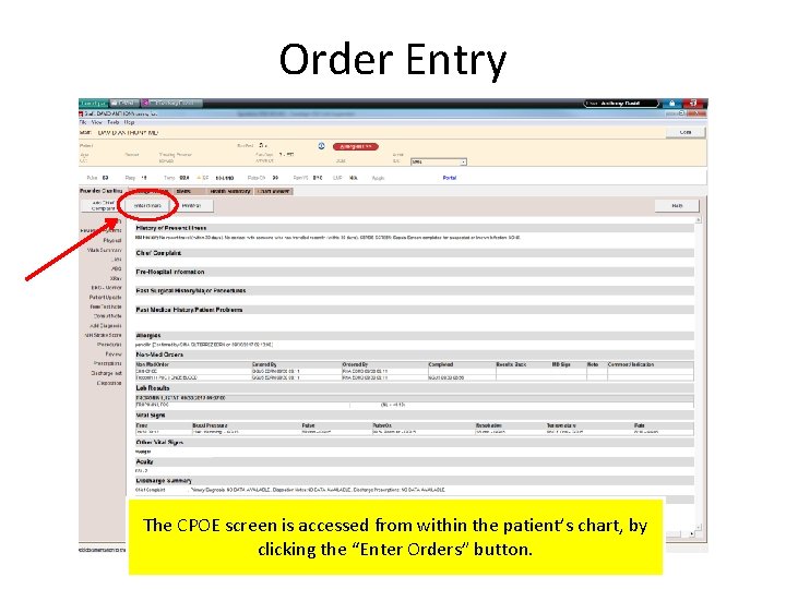 Order Entry The CPOE screen is accessed from within the patient’s chart, by clicking