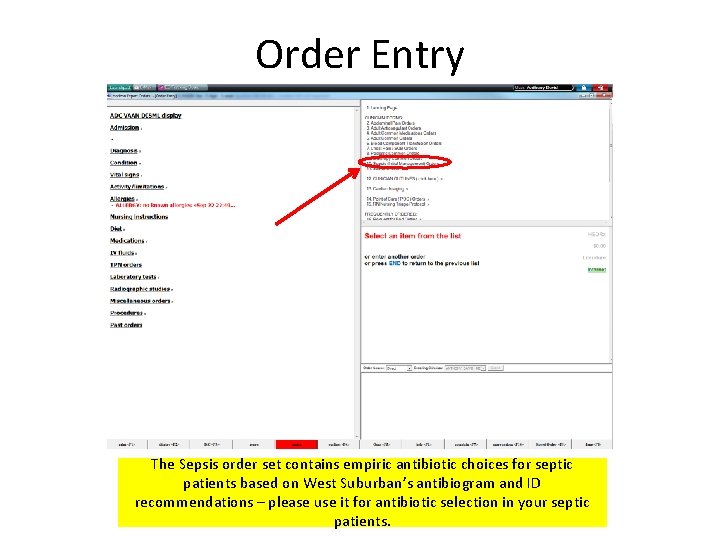 Order Entry The Sepsis order set contains empiric antibiotic choices for septic patients based