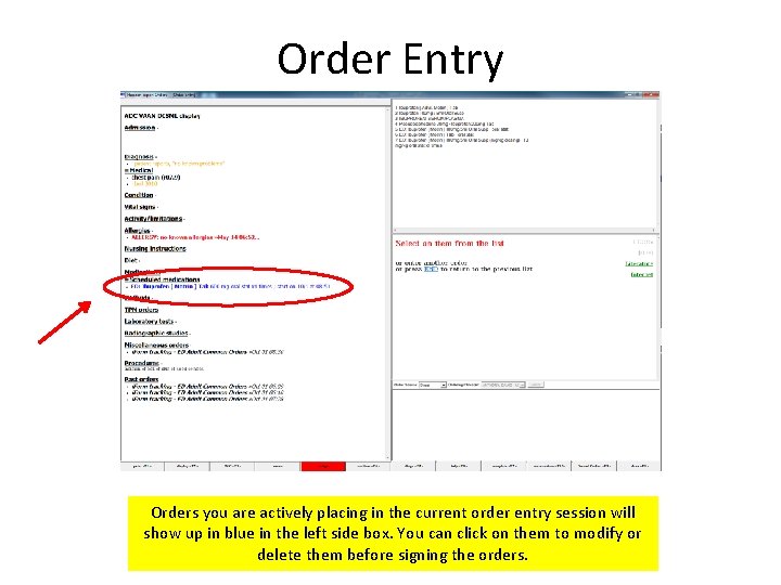 Order Entry Orders you are actively placing in the current order entry session will