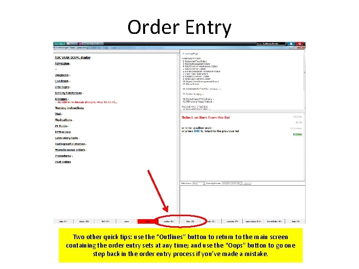 Order Entry Two other quick tips: use the “Outlines” button to return to the