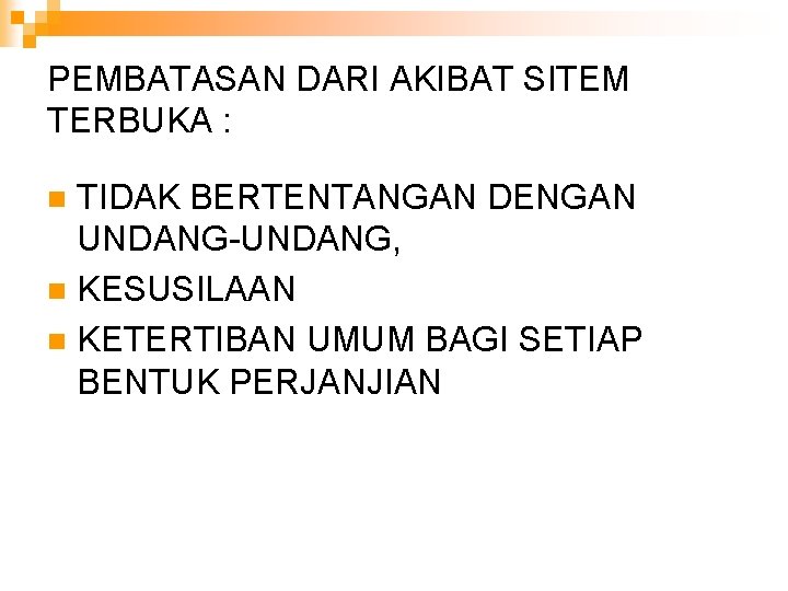 PEMBATASAN DARI AKIBAT SITEM TERBUKA : TIDAK BERTENTANGAN DENGAN UNDANG-UNDANG, n KESUSILAAN n KETERTIBAN