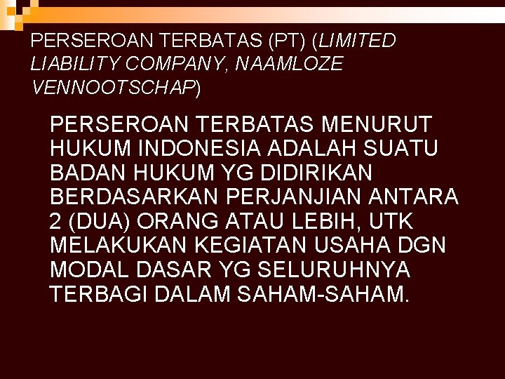 PERSEROAN TERBATAS (PT) (LIMITED LIABILITY COMPANY, NAAMLOZE VENNOOTSCHAP) PERSEROAN TERBATAS MENURUT HUKUM INDONESIA ADALAH