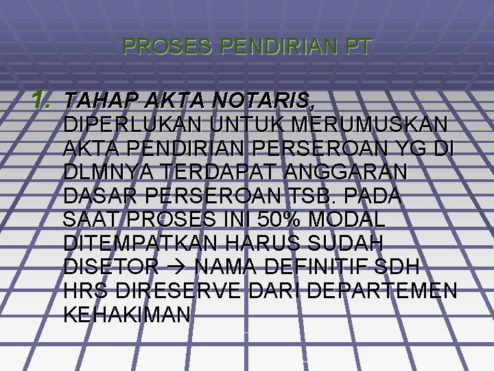 PROSES PENDIRIAN PT 1. TAHAP AKTA NOTARIS, DIPERLUKAN UNTUK MERUMUSKAN AKTA PENDIRIAN PERSEROAN YG